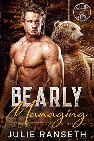 Bearly Managing by Julie Ranseth, Julie Ranseth