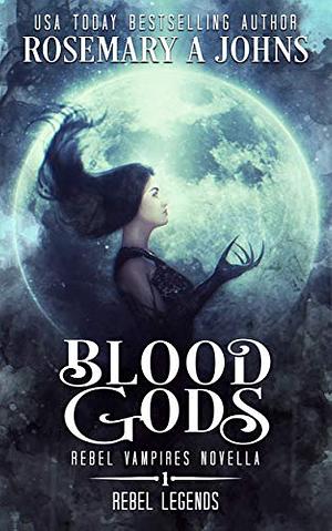 Blood Gods by Rosemary A. Johns