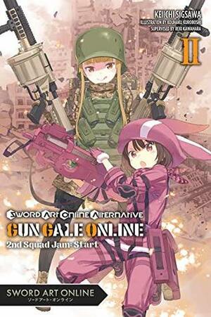 Sword Art Online Alternative Gun Gale Online, Vol. 2 (light novel): Second Squad Jam: Start by Keiichi Sigsawa, Kohaku Kuroboshi, Reki Kawahara