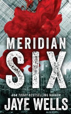 Meridian Six by Jaye Wells