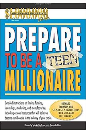 Prepare to Be a Teen Millionaire by Kimberly Spinks Burleson, Robyn Collins