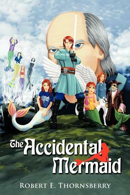 The Accidental Mermaid by Robert E. Thornsberry