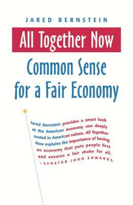All Together Now: Common Sense for a Fair Economy by Jared Bernstein