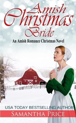 Amish Christmas Bride: An Amish Romance Christmas Novel by Samantha Price