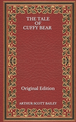 The Tale of Cuffy Bear - Original Edition by Arthur Scott Bailey