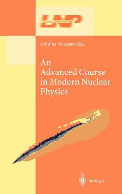 An Advanced Course in Modern Nuclear Physics by 