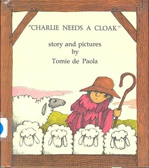 Charlie Needs a Cloak. by Tomie dePaola