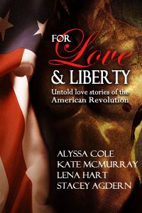 For Love & Liberty: Untold Love Stories of the American Revolution by Alyssa Cole, Lena Hart, Stacey Agdern, Kate McMurray
