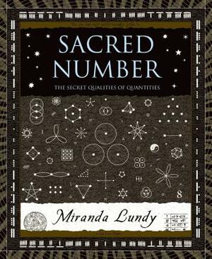 Sacred Number: The Secret Quality of Quantities by Miranda Lundy