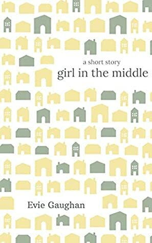 Girl in the Middle: a short story by Evie Gaughan
