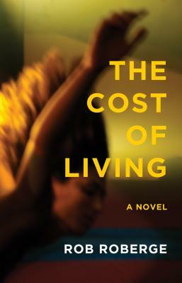 The Cost of Living by Rob Roberge