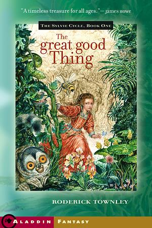 The Great Good Thing by Roderick Townley