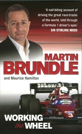 Working The Wheel by Maurice Hamilton, Martin Brundle