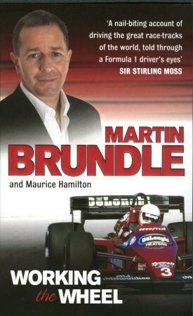 Working The Wheel by Maurice Hamilton, Martin Brundle