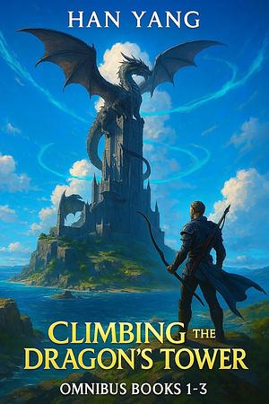 Climbing the Dragon's Tower: The Box Set Omnibus by Han Yang