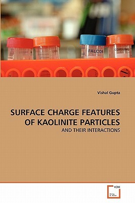 Surface Charge Features of Kaolinite Particles by Vishal Gupta