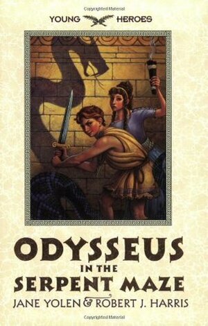 Odysseus in the Serpent Maze by Jane Yolen, Robert J. Harris