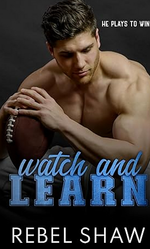 Watch and Learn by Rebel Shaw