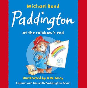 Paddington at the Rainbow's End by Michael Bond