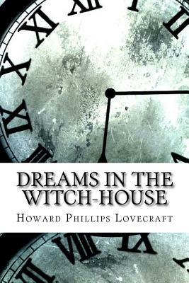 Dreams in the Witch-House by H.P. Lovecraft