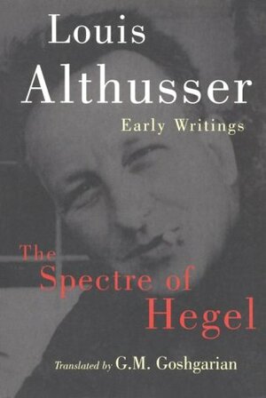 The Spectre of Hegel: Early Writings by François Matheron, Louis Althusser