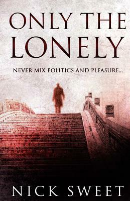 Only the Lonely by Nick Sweet
