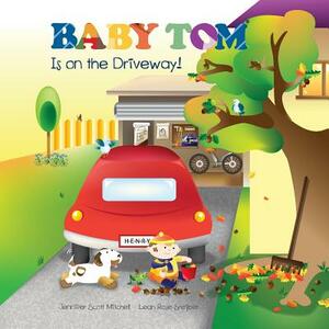 Baby Tom Is on the Driveway by Jennifer Scott Mitchell