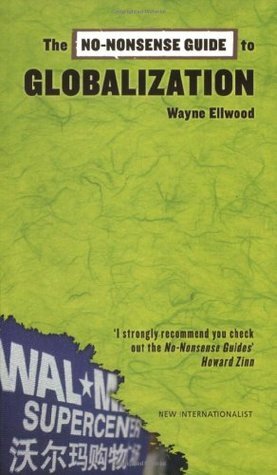 The No-Nonsense Guide to Globalization by Wayne Ellwood