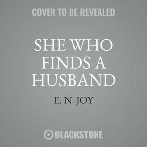 She Who Finds a Husband by E. N. Joy