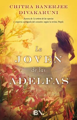 La Joven de las Adelfas = He Young Woman from the Oleanders by Chitra Banerjee Divakaruni