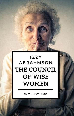 The Council of Wise Women by Mark Binder, Izzy Abrahmson