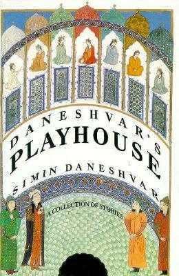 Daneshvar's Playhouse by Simin Daneshvar, Simin Danishvar