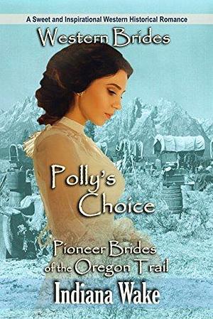 Polly's Choice by Indiana Wake, Indiana Wake