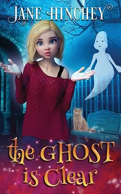 The Ghost is Clear by Jane Hinchey