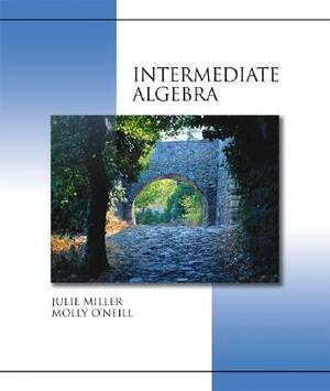 Intermediate Algebra (Hardcover) with Mathzone by Julie Miller, Molly O'Neill