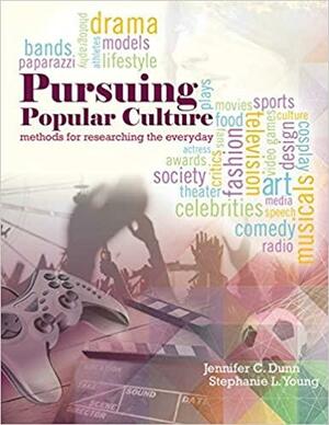 Pursuing Popular Culture: Methods for Researching the Everyday by Jennifer Dunn, Stephanie L. Young