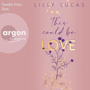 This could be love by Lilly Lucas