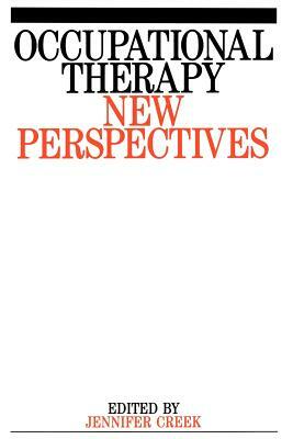 Occupational Therapy: New Perspectives by Jennifer Creek