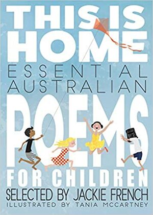 This is Home: Essential Australian Poems for Children by Jackie French