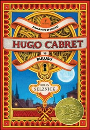 Zamanın Efendisi Hugo Cabret ve Buluşu by Brian Selznick
