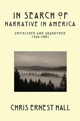 In Search of Narrative In America: Unfinished and Abandoned 1988-2001 by Chris Hall