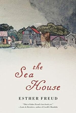 The Sea House: A Novel by Esther Freud