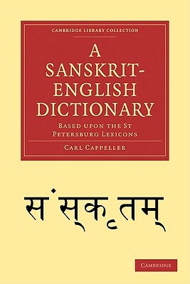 A Sanskrit-English Dictionary: Based Upon the St Petersburg Lexicons by Carl Cappeller