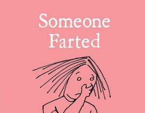 Someone Farted by Bruce Eric Kaplan