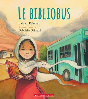 Le Bibliobus by Gabrielle Grimard, Bahram Rahman