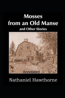 Mosses From an Old Manse Annotated by Nathaniel Hawthorne