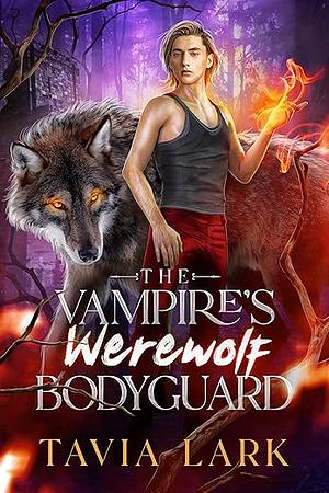 The Vampire's Werewolf Bodyguard by Tavia Lark