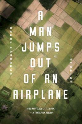A Man Jumps Out of an Airplane: Stories by Barry Yourgrau