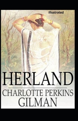 Herland Illustrated by Charlotte Perkins Gilman