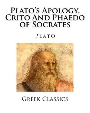 Plato's Apology, Crito And Phaedo of Socrates by Plato